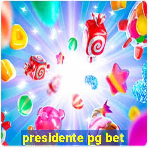 presidente pg bet